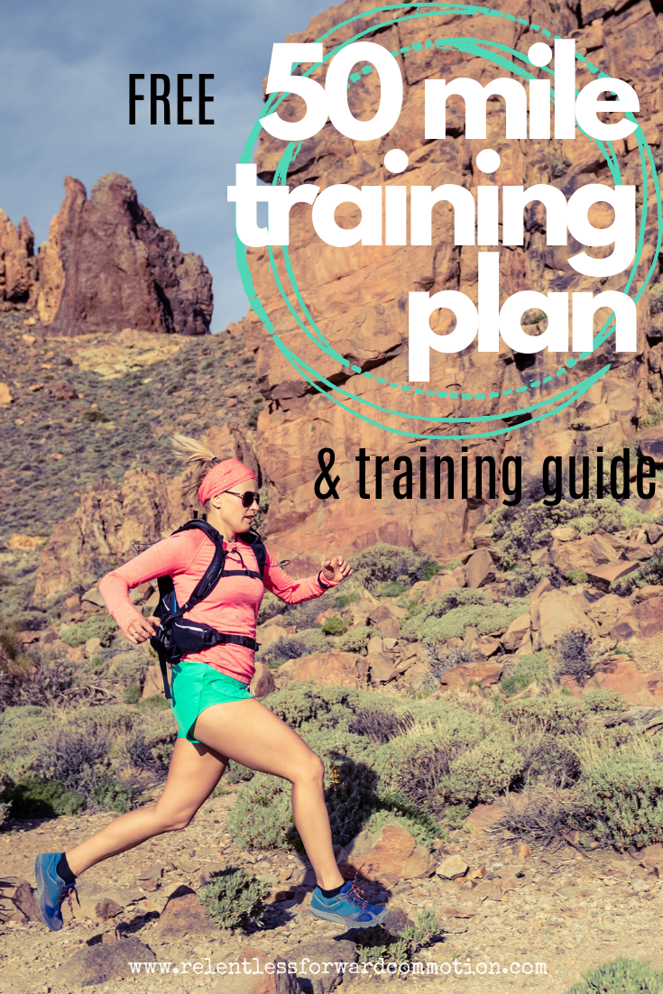  Free 50 Mile Ultramarathon Training Plan Guide RELENTLESS FORWARD 